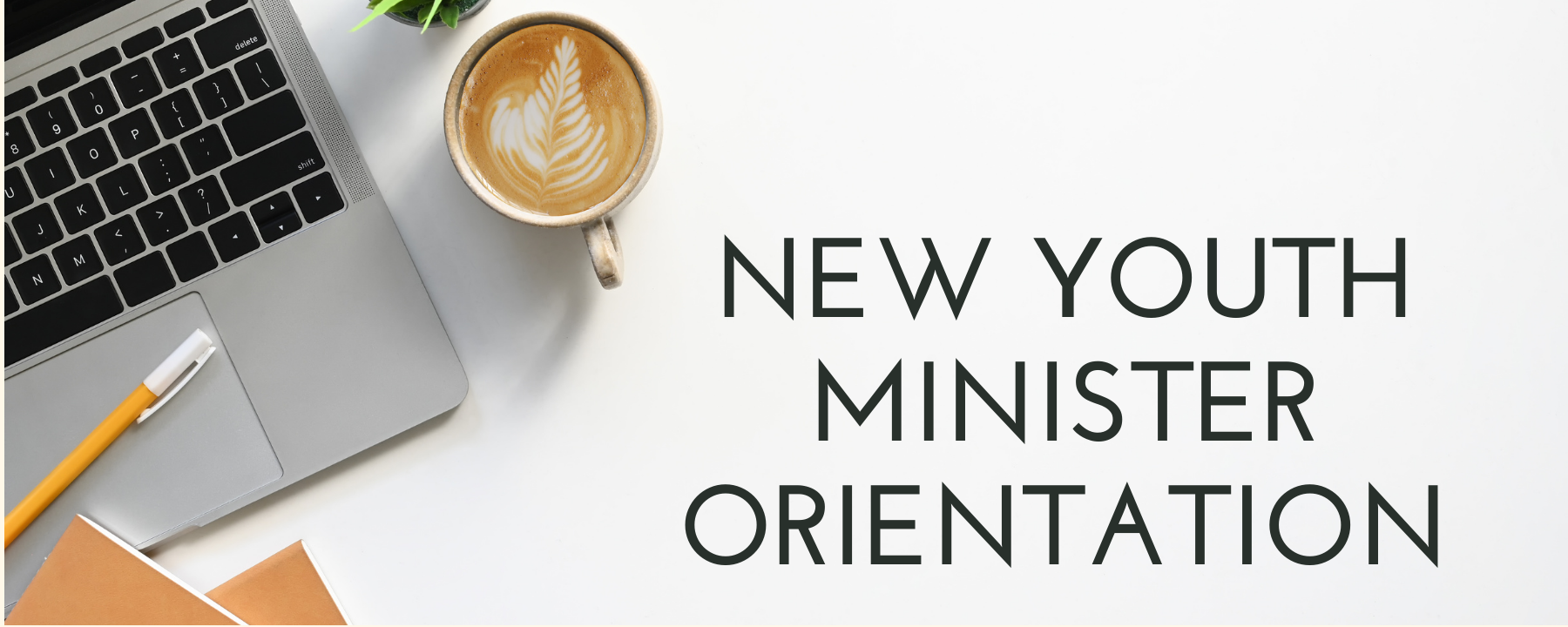 New Youth Minister Orientation