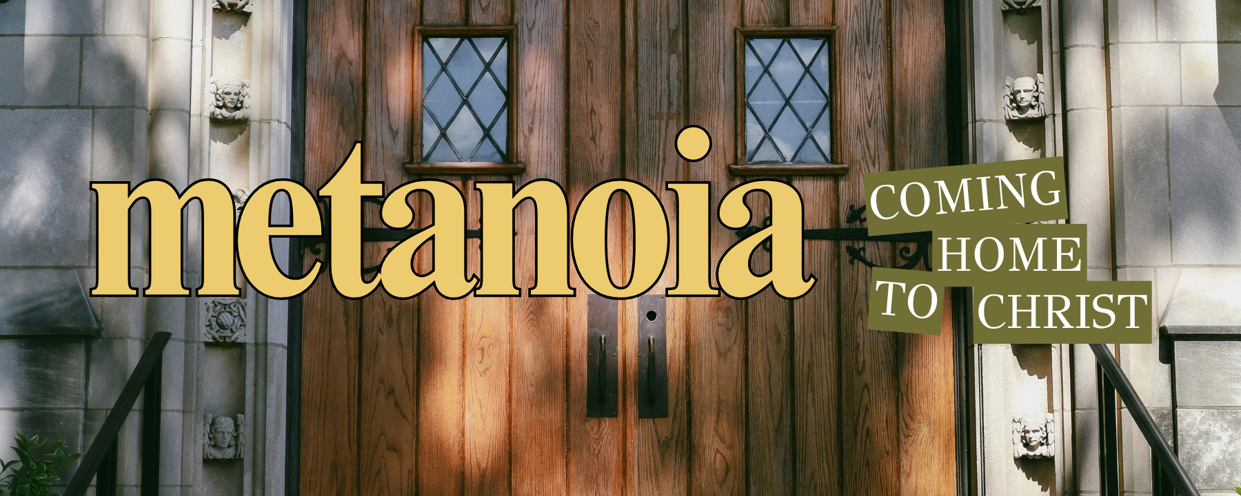 Metanoia: Coming Home to Christ